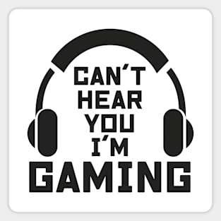 Can't here you I’m Gaming Video Gamer Shirt for Video Game Lover Magnet